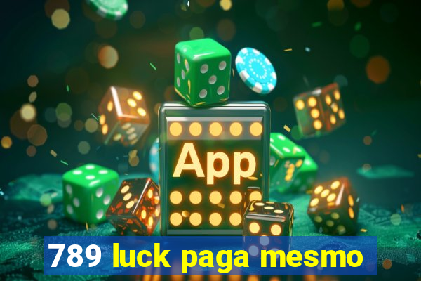 789 luck paga mesmo